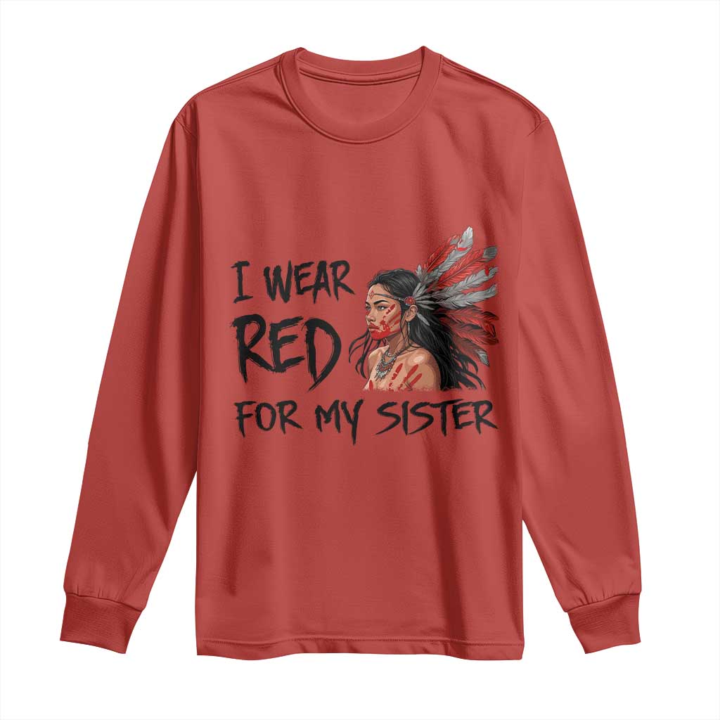 MMIW Awareness Month Indigenous Support Gift Long Sleeve Shirt I Wear Red For My Sister