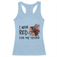 MMIW Awareness Month Indigenous Support Gift Racerback Tank Top I Wear Red For My Sister