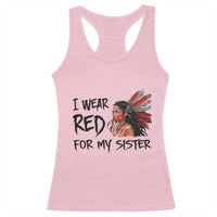 MMIW Awareness Month Indigenous Support Gift Racerback Tank Top I Wear Red For My Sister