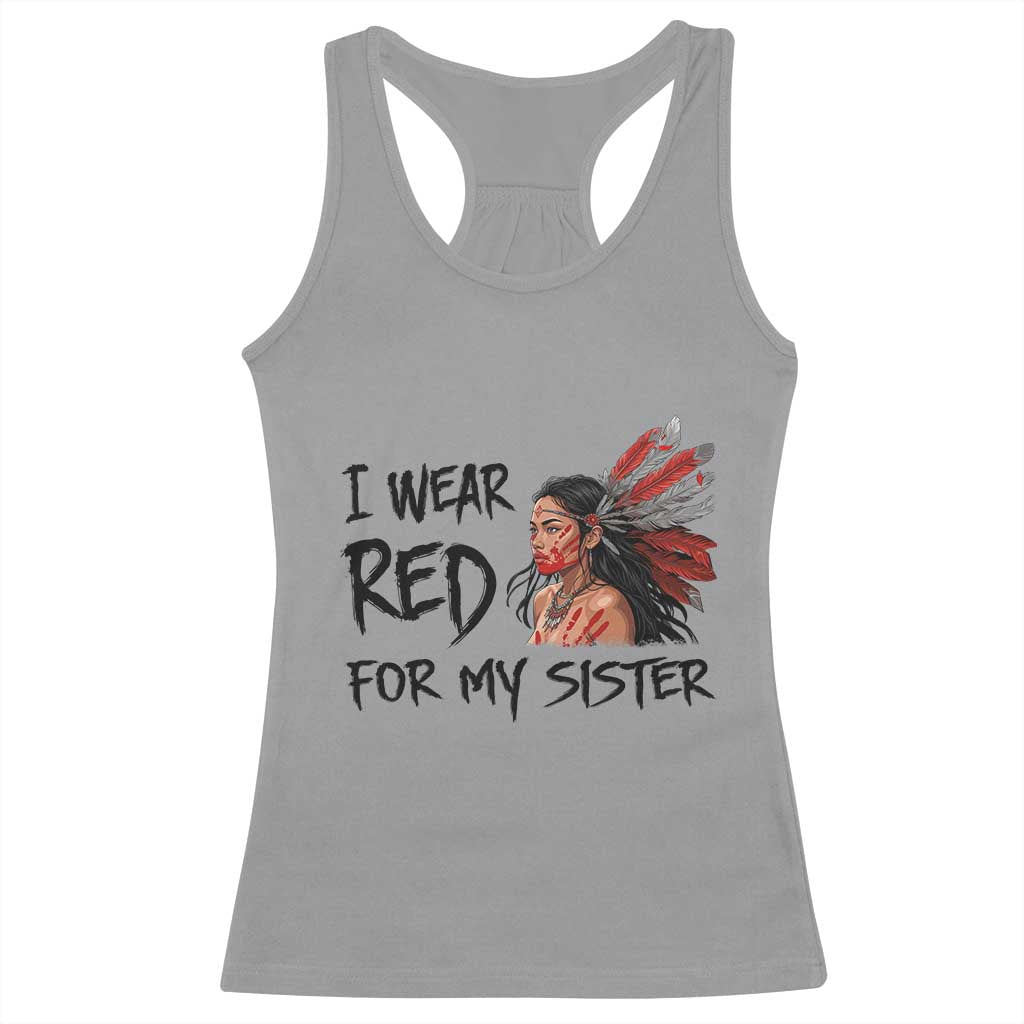 MMIW Awareness Month Indigenous Support Gift Racerback Tank Top I Wear Red For My Sister