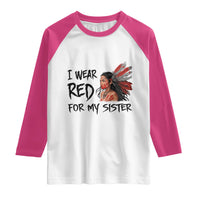 MMIW Awareness Month Indigenous Support Gift Raglan Shirt I Wear Red For My Sister