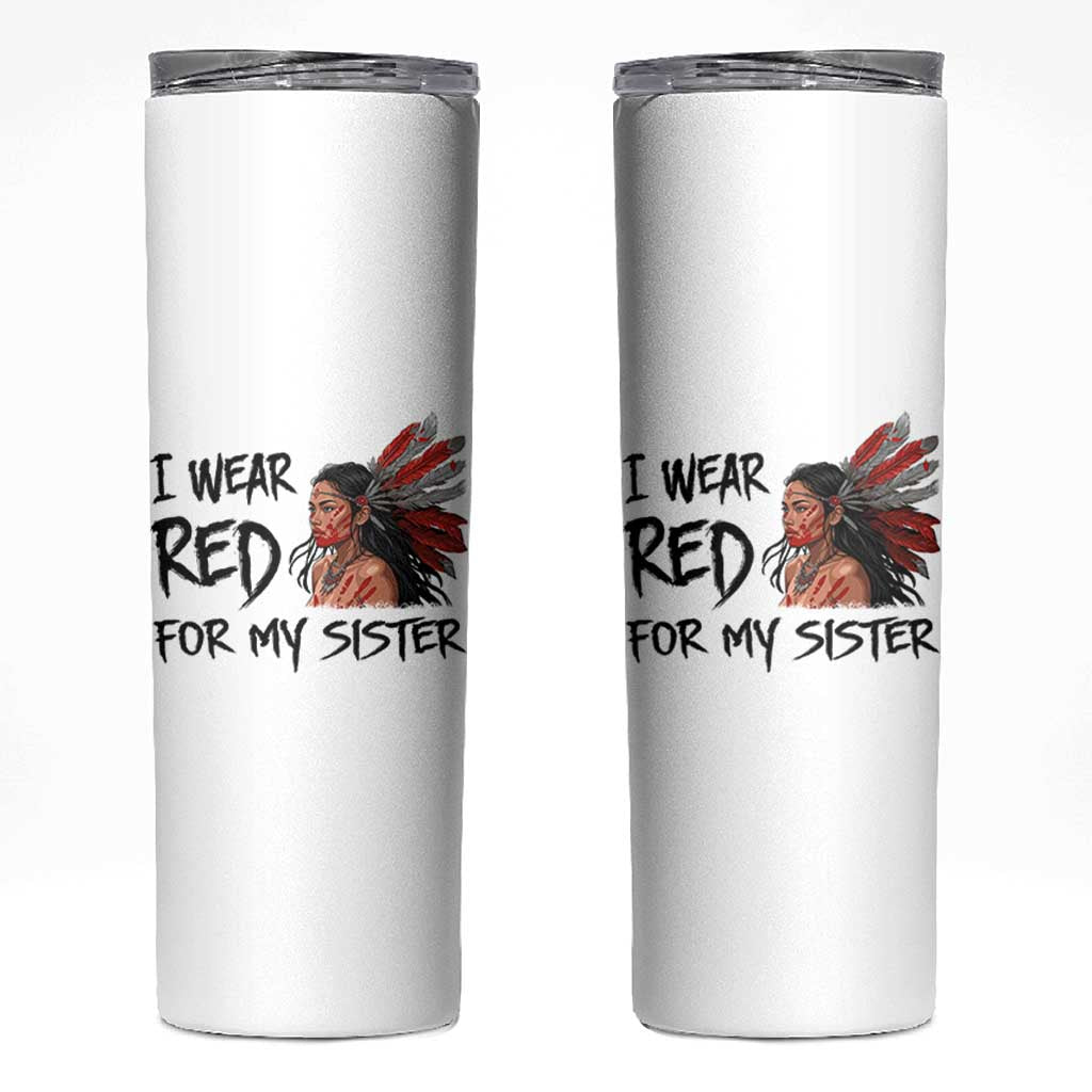 MMIW Awareness Month Indigenous Support Gift Skinny Tumbler I Wear Red For My Sister