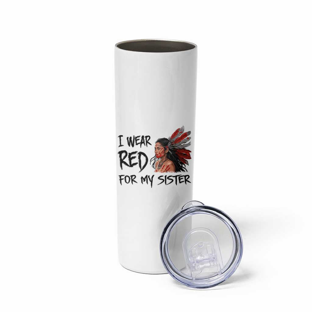 MMIW Awareness Month Indigenous Support Gift Skinny Tumbler I Wear Red For My Sister