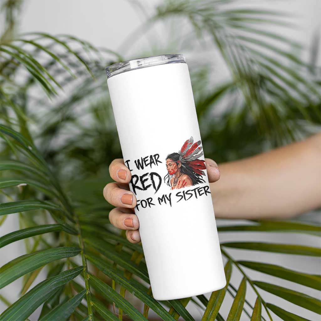MMIW Awareness Month Indigenous Support Gift Skinny Tumbler I Wear Red For My Sister