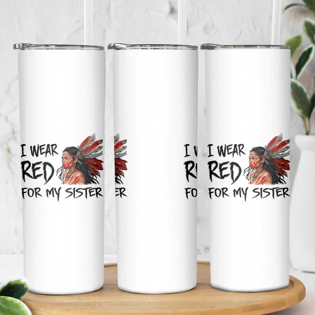 MMIW Awareness Month Indigenous Support Gift Skinny Tumbler I Wear Red For My Sister