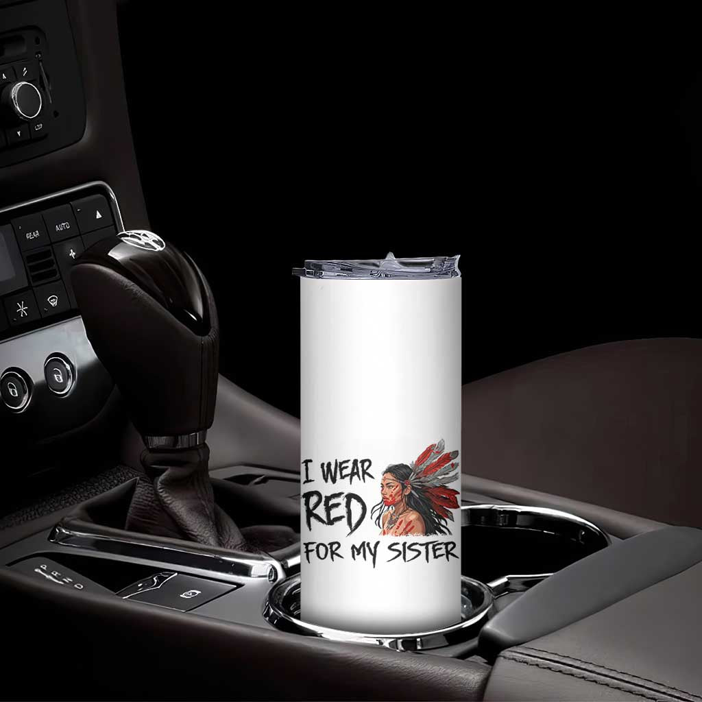 MMIW Awareness Month Indigenous Support Gift Skinny Tumbler I Wear Red For My Sister