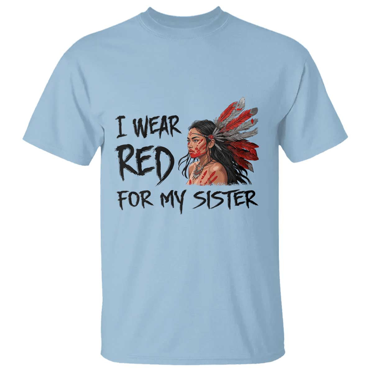 MMIW Awareness Month Indigenous Support Gift T Shirt I Wear Red For My Sister