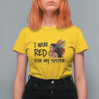 MMIW Awareness Month Indigenous Support Gift T Shirt For Women I Wear Red For My Sister