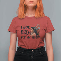 MMIW Awareness Month Indigenous Support Gift T Shirt For Women I Wear Red For My Sister