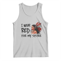 MMIW Awareness Month Indigenous Support Gift Tank Top I Wear Red For My Sister