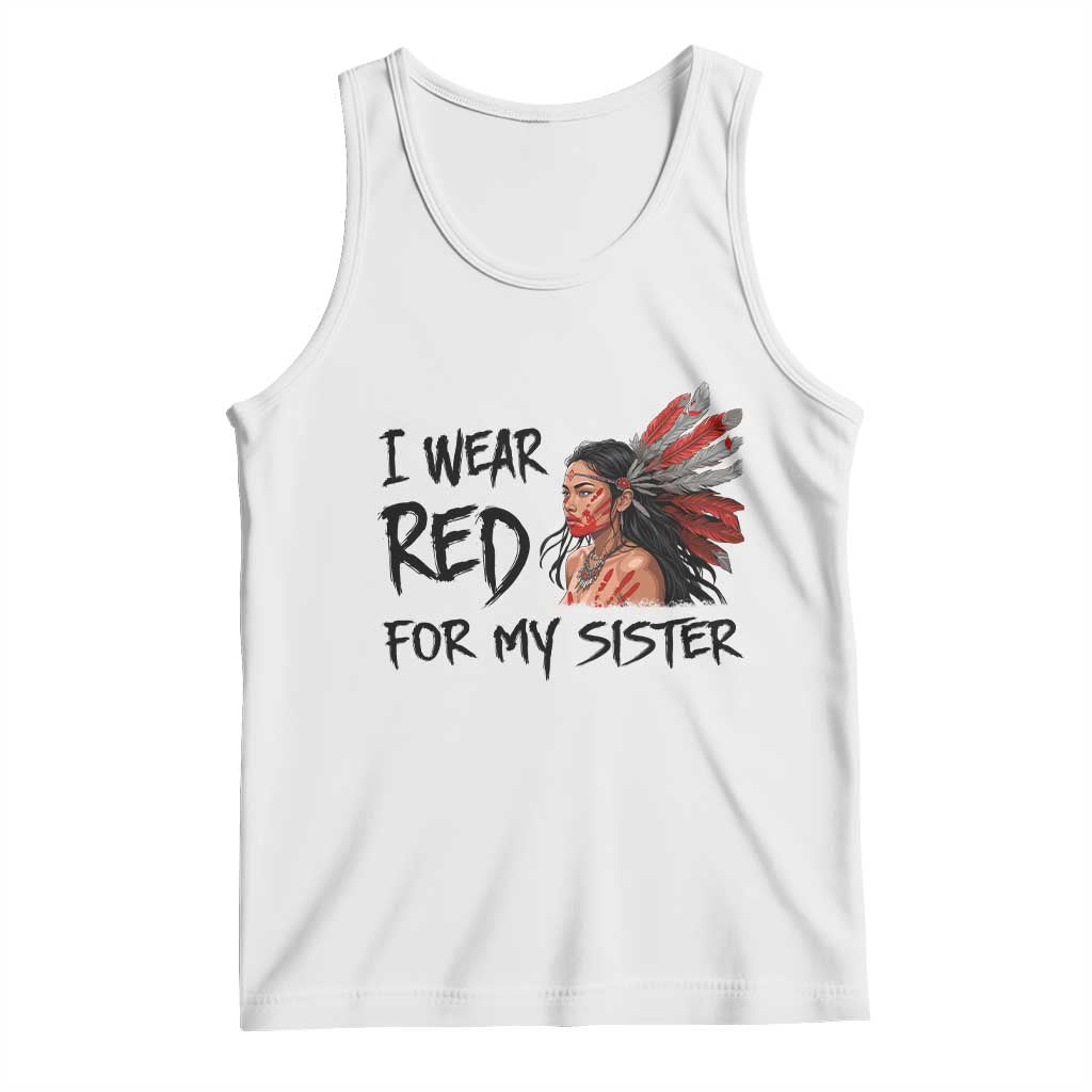 MMIW Awareness Month Indigenous Support Gift Tank Top I Wear Red For My Sister