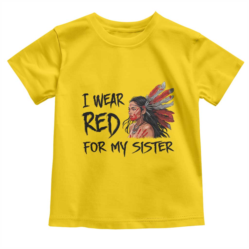 MMIW Awareness Month Indigenous Support Gift Toddler T Shirt I Wear Red For My Sister