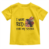 MMIW Awareness Month Indigenous Support Gift Toddler T Shirt I Wear Red For My Sister