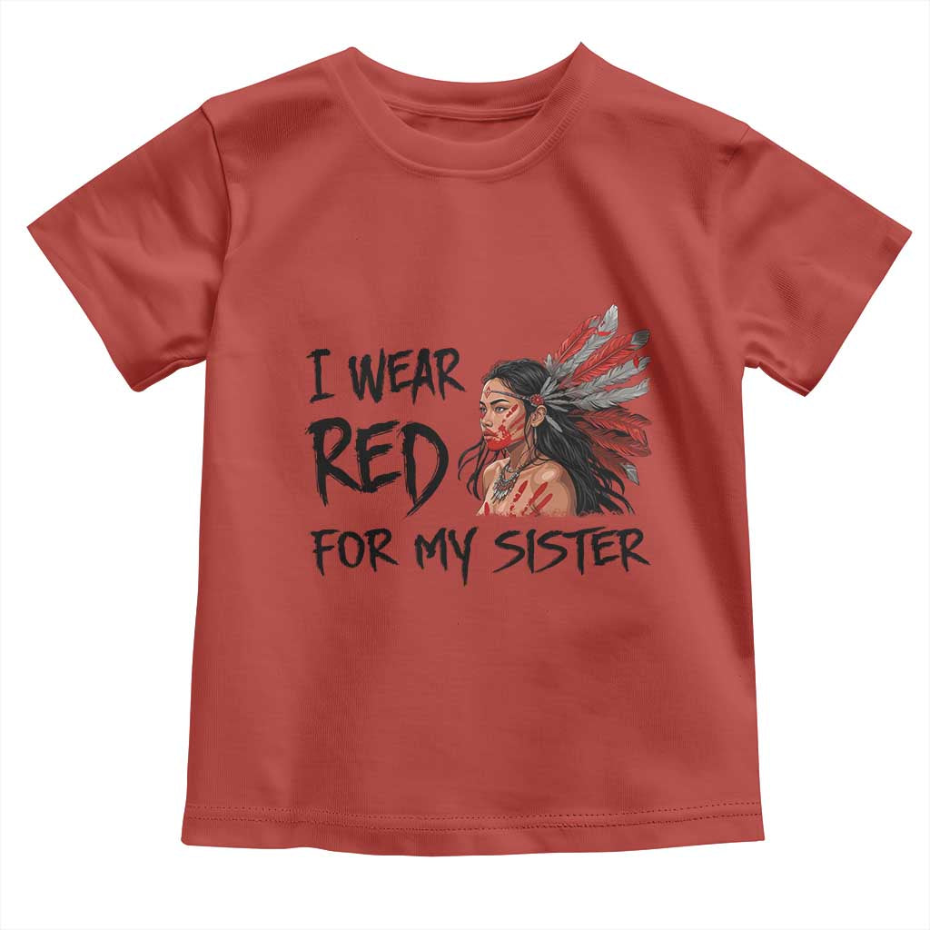 MMIW Awareness Month Indigenous Support Gift Toddler T Shirt I Wear Red For My Sister