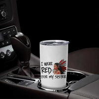 MMIW Awareness Month Indigenous Support Gift Tumbler Cup I Wear Red For My Sister