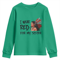 MMIW Awareness Month Indigenous Support Gift Youth Sweatshirt I Wear Red For My Sister