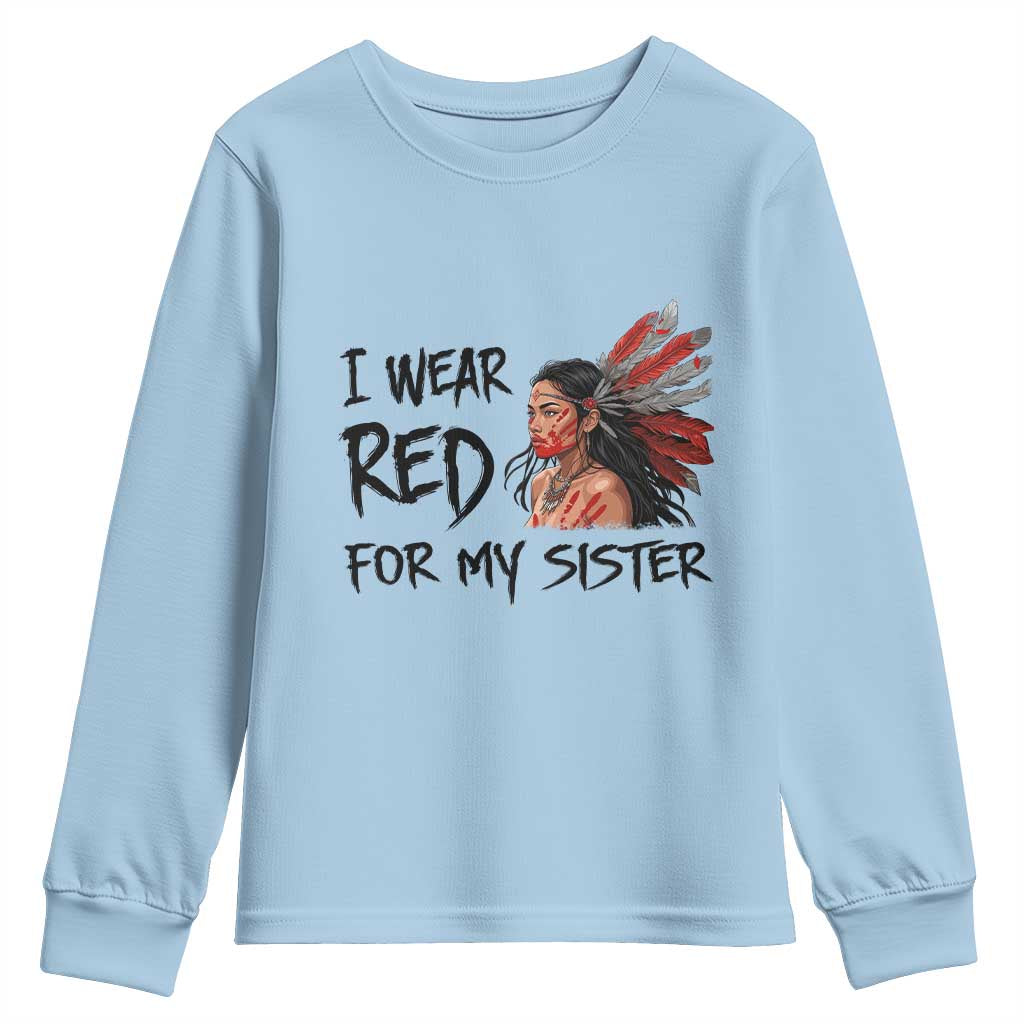 MMIW Awareness Month Indigenous Support Gift Youth Sweatshirt I Wear Red For My Sister