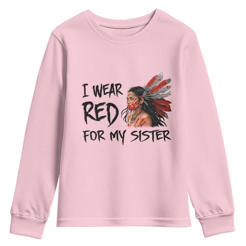 MMIW Awareness Month Indigenous Support Gift Youth Sweatshirt I Wear Red For My Sister