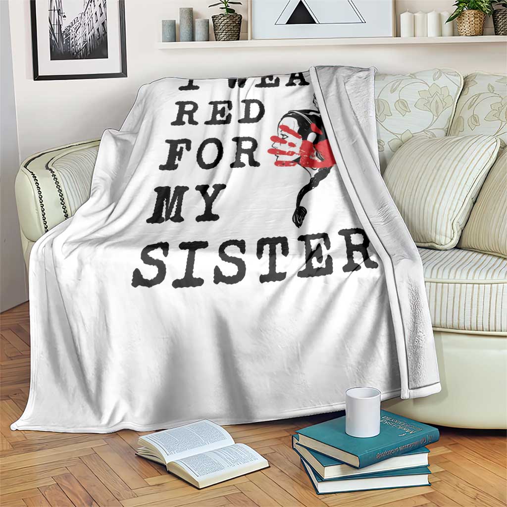 MMIW Awareness Month Native American Throw Blanket I Wear Red For My Sister