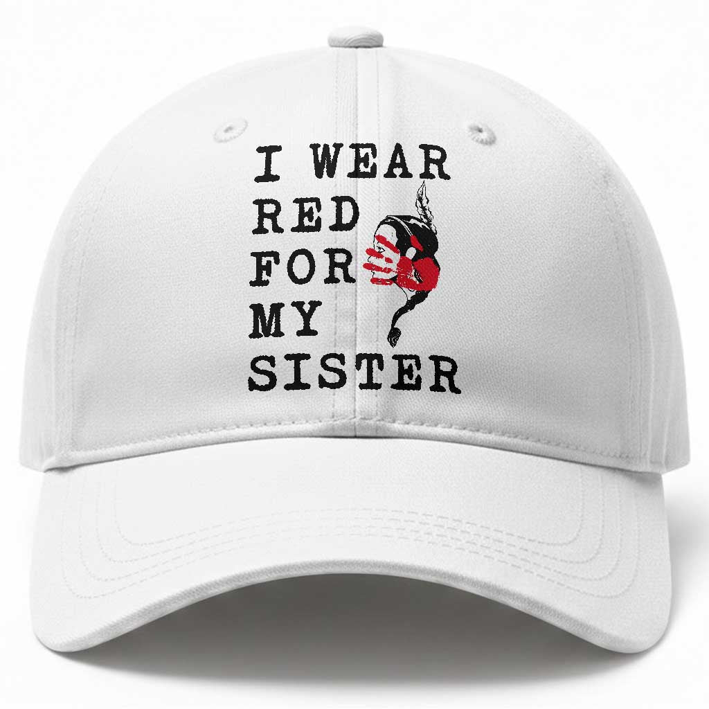 MMIW Awareness Month Native American Baseball Cap I Wear Red For My Sister