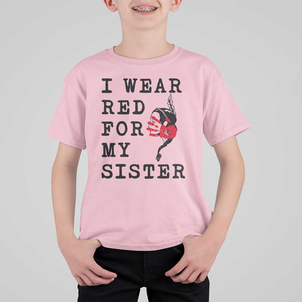 MMIW Awareness Month Native American T Shirt For Kid I Wear Red For My Sister