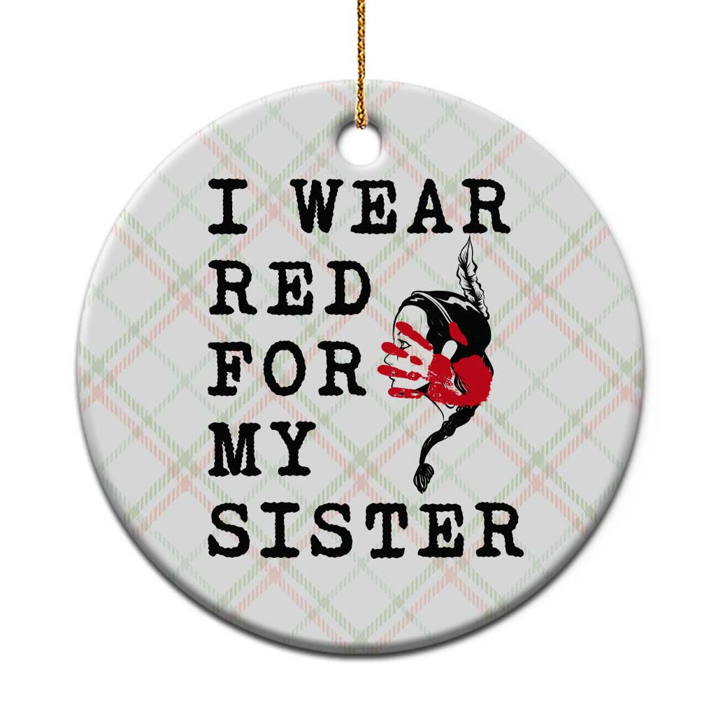 MMIW Awareness Month Native American Ceramic Ornament I Wear Red For My Sister