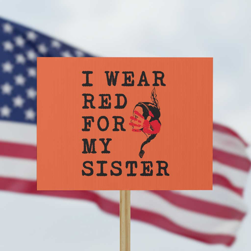 MMIW Awareness Month Native American Protest Sign I Wear Red For My Sister