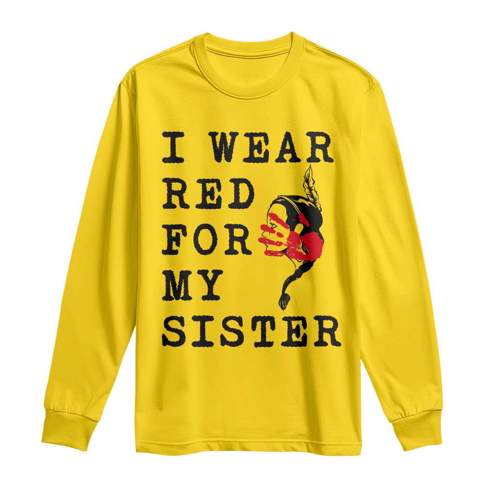 MMIW Awareness Month Native American Long Sleeve Shirt I Wear Red For My Sister