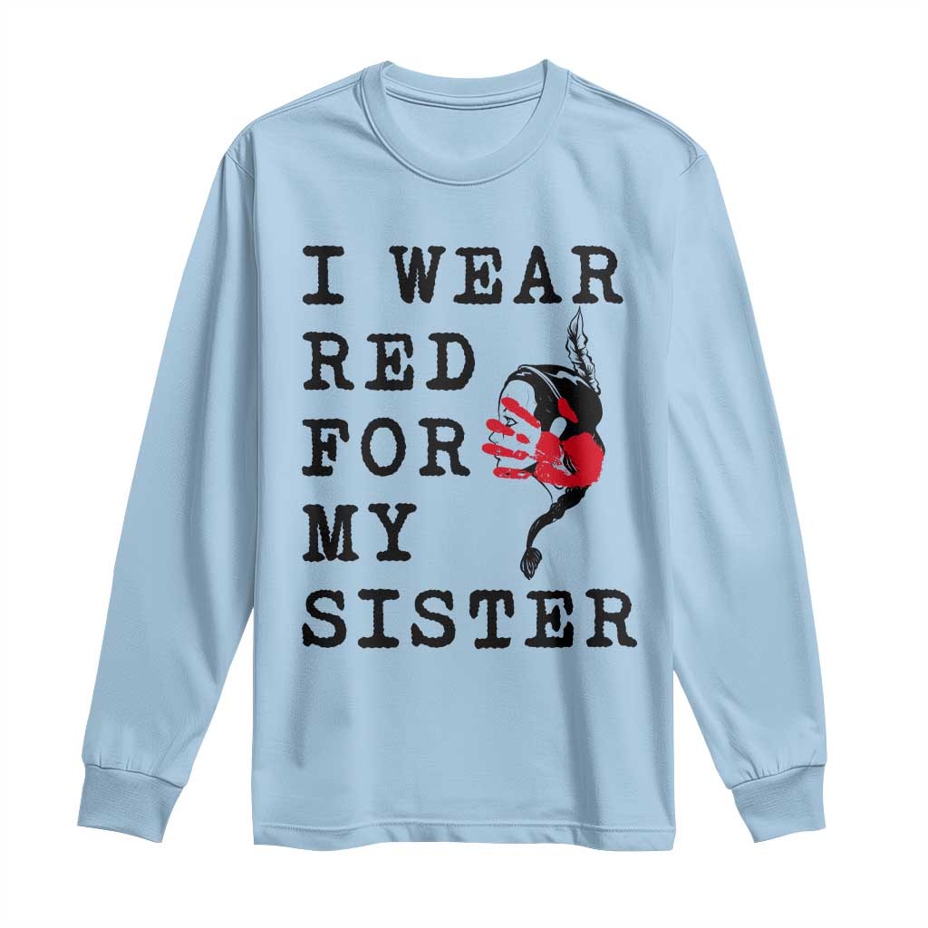 MMIW Awareness Month Native American Long Sleeve Shirt I Wear Red For My Sister