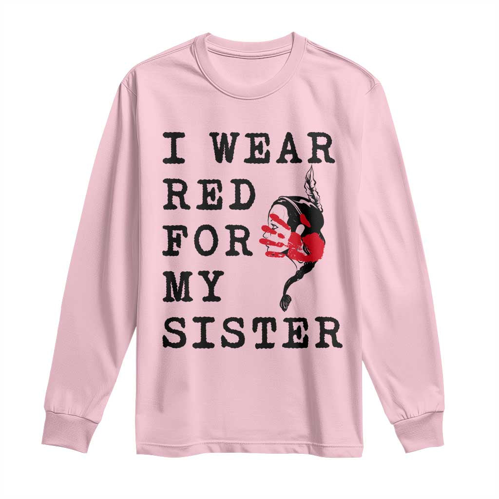 MMIW Awareness Month Native American Long Sleeve Shirt I Wear Red For My Sister