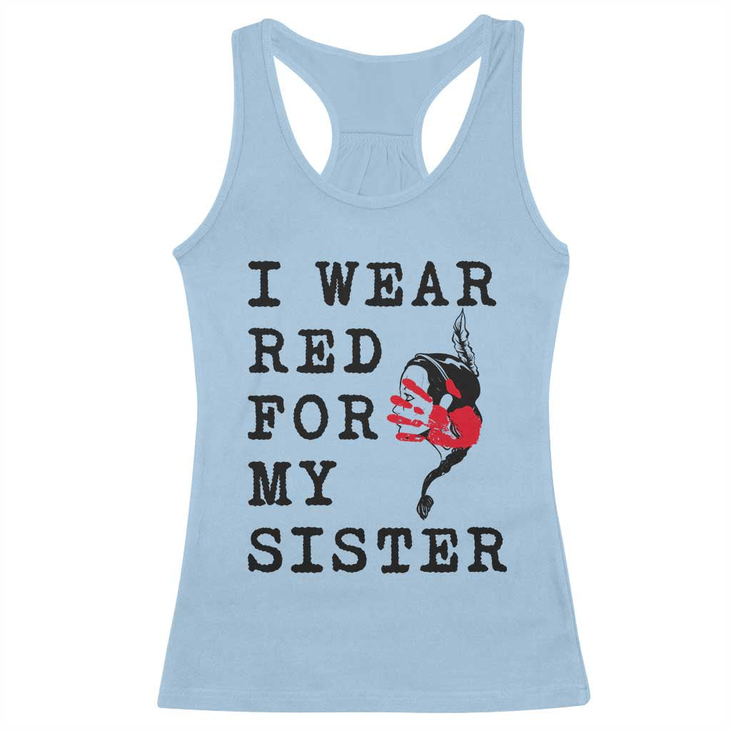 MMIW Awareness Month Native American Racerback Tank Top I Wear Red For My Sister