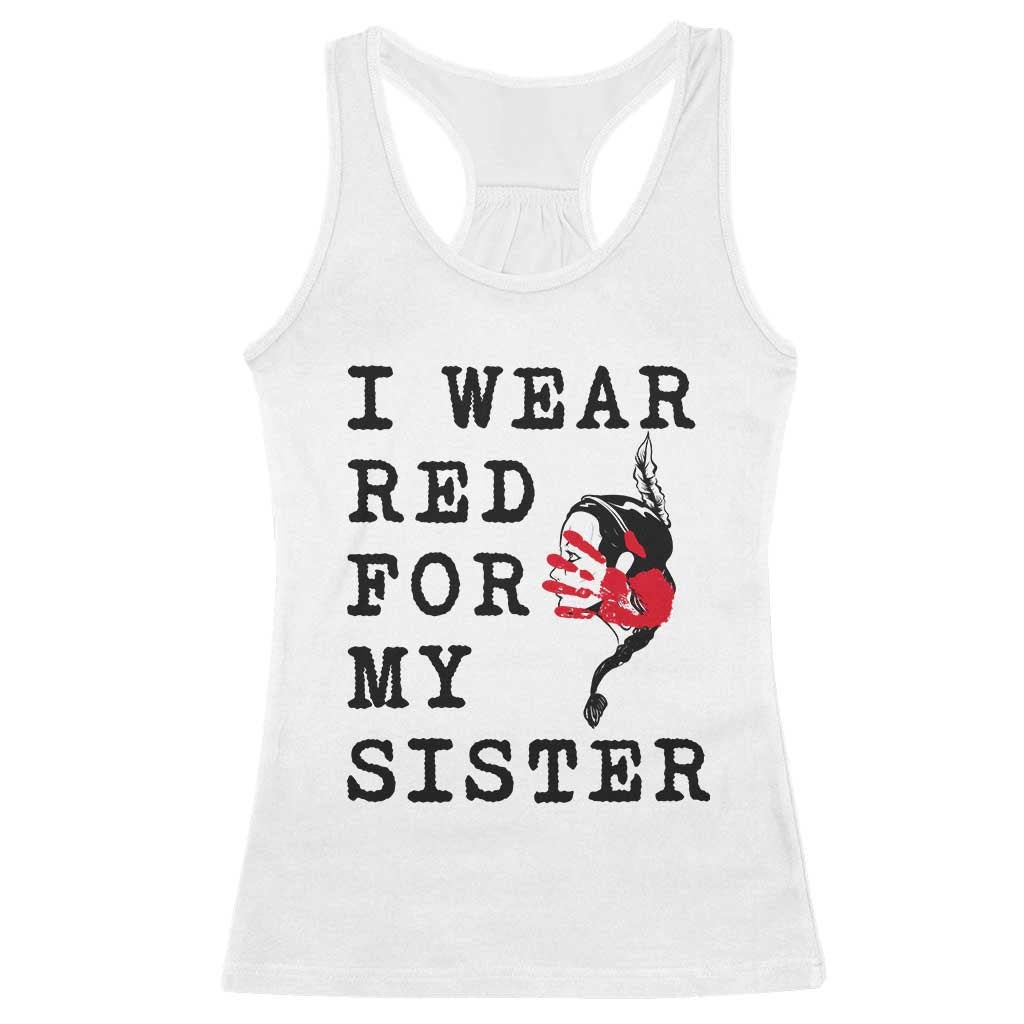 MMIW Awareness Month Native American Racerback Tank Top I Wear Red For My Sister