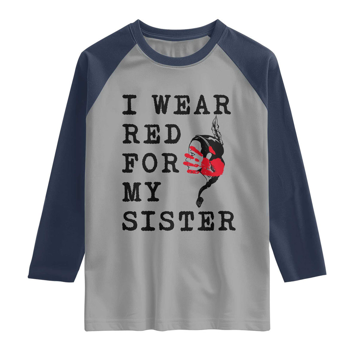 MMIW Awareness Month Native American Raglan Shirt I Wear Red For My Sister