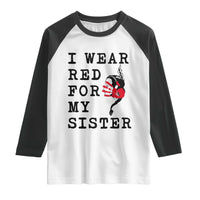 MMIW Awareness Month Native American Raglan Shirt I Wear Red For My Sister
