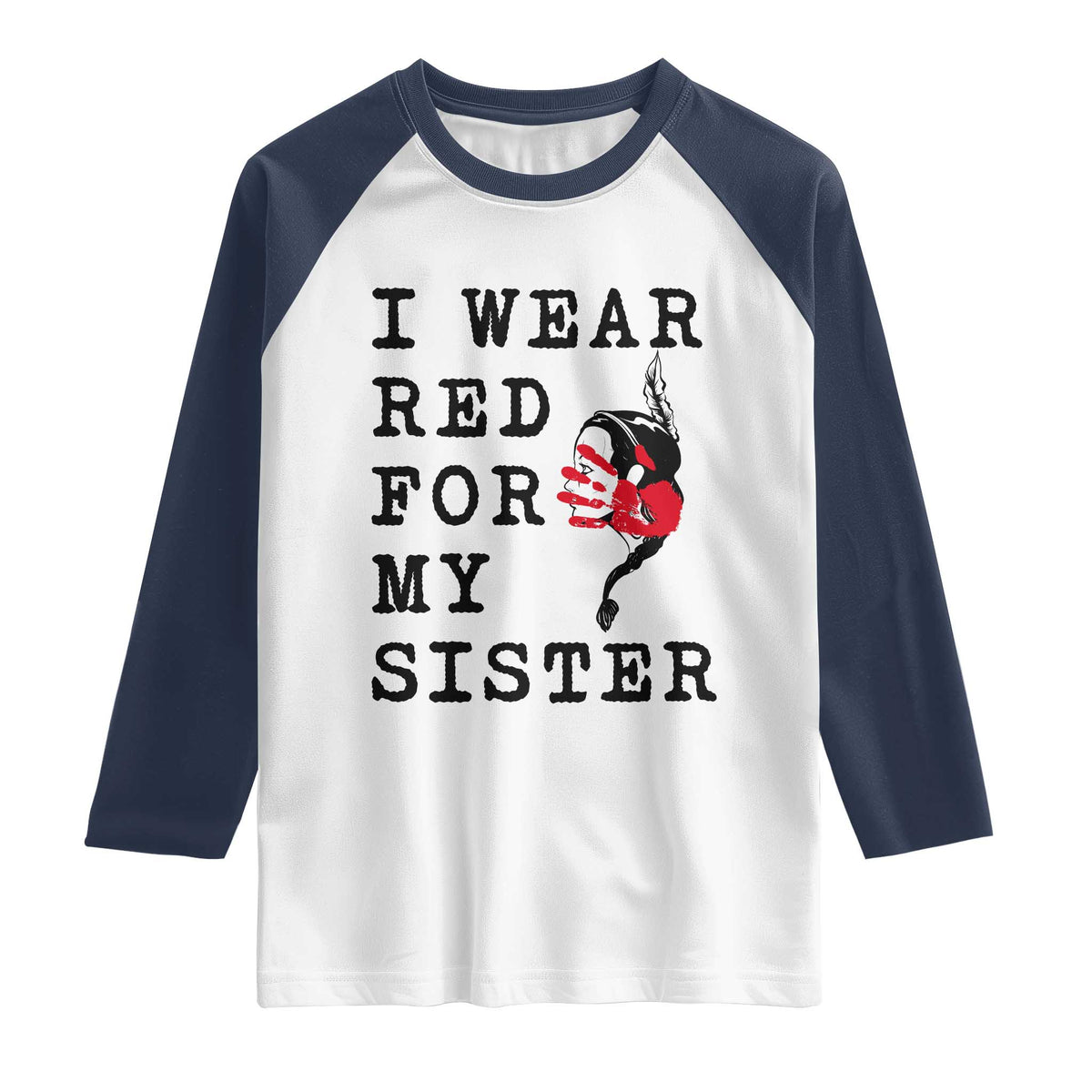 MMIW Awareness Month Native American Raglan Shirt I Wear Red For My Sister