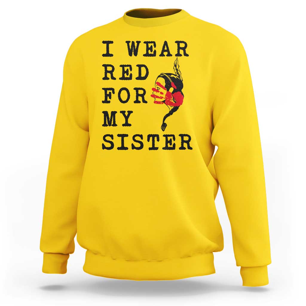 MMIW Awareness Month Native American Sweatshirt I Wear Red For My Sister