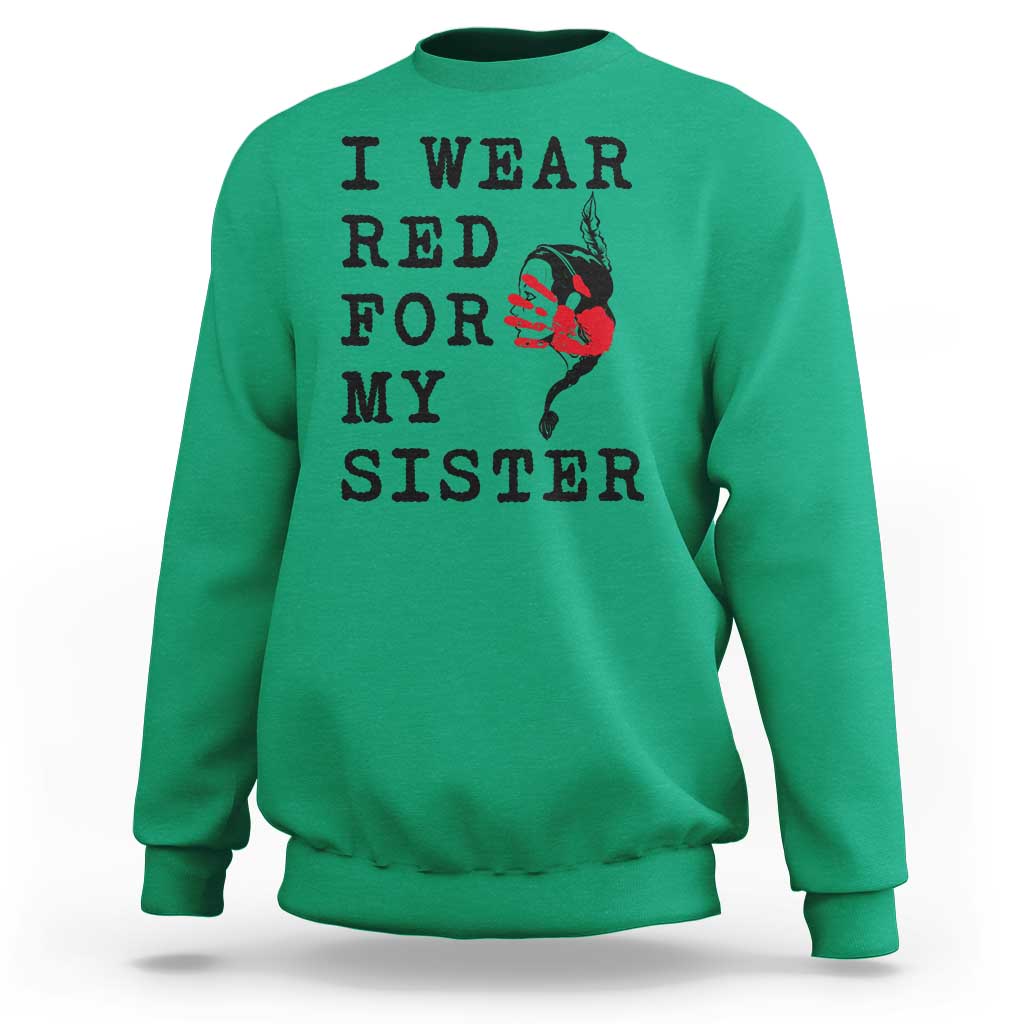 MMIW Awareness Month Native American Sweatshirt I Wear Red For My Sister