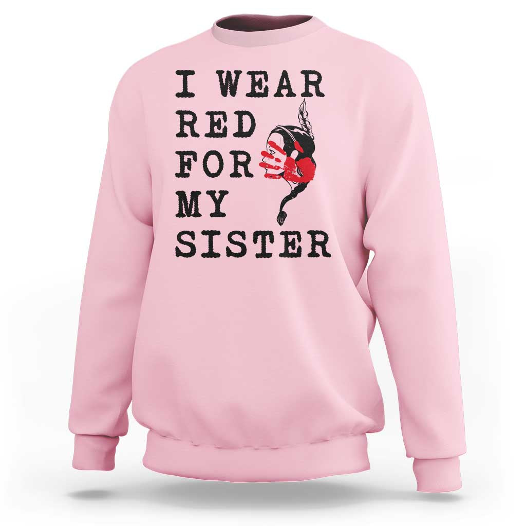 MMIW Awareness Month Native American Sweatshirt I Wear Red For My Sister