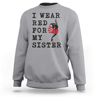 MMIW Awareness Month Native American Sweatshirt I Wear Red For My Sister