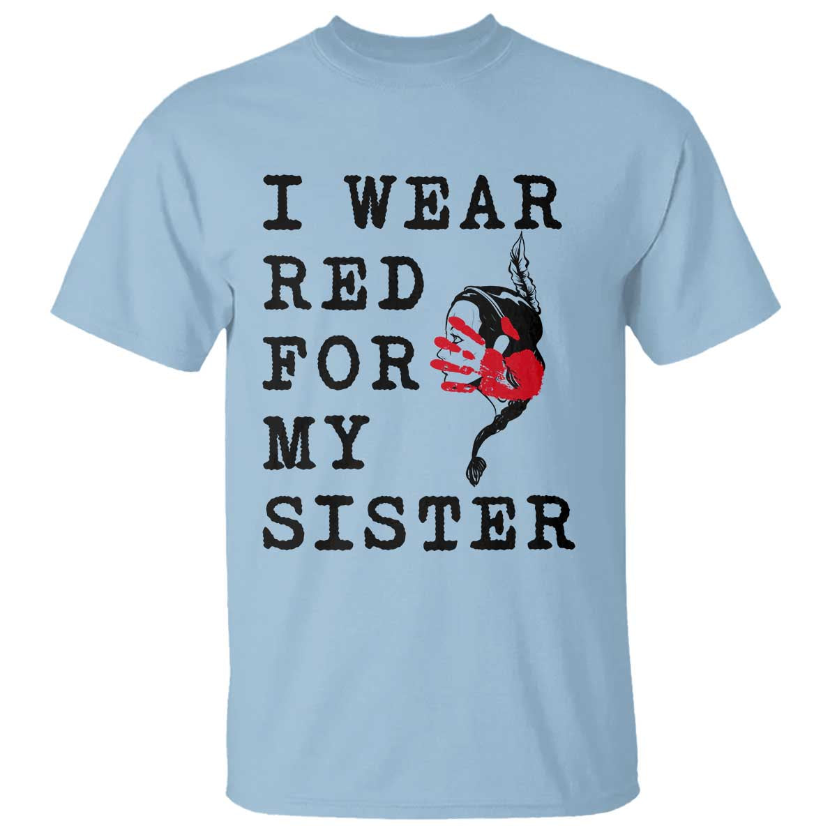MMIW Awareness Month Native American T Shirt I Wear Red For My Sister