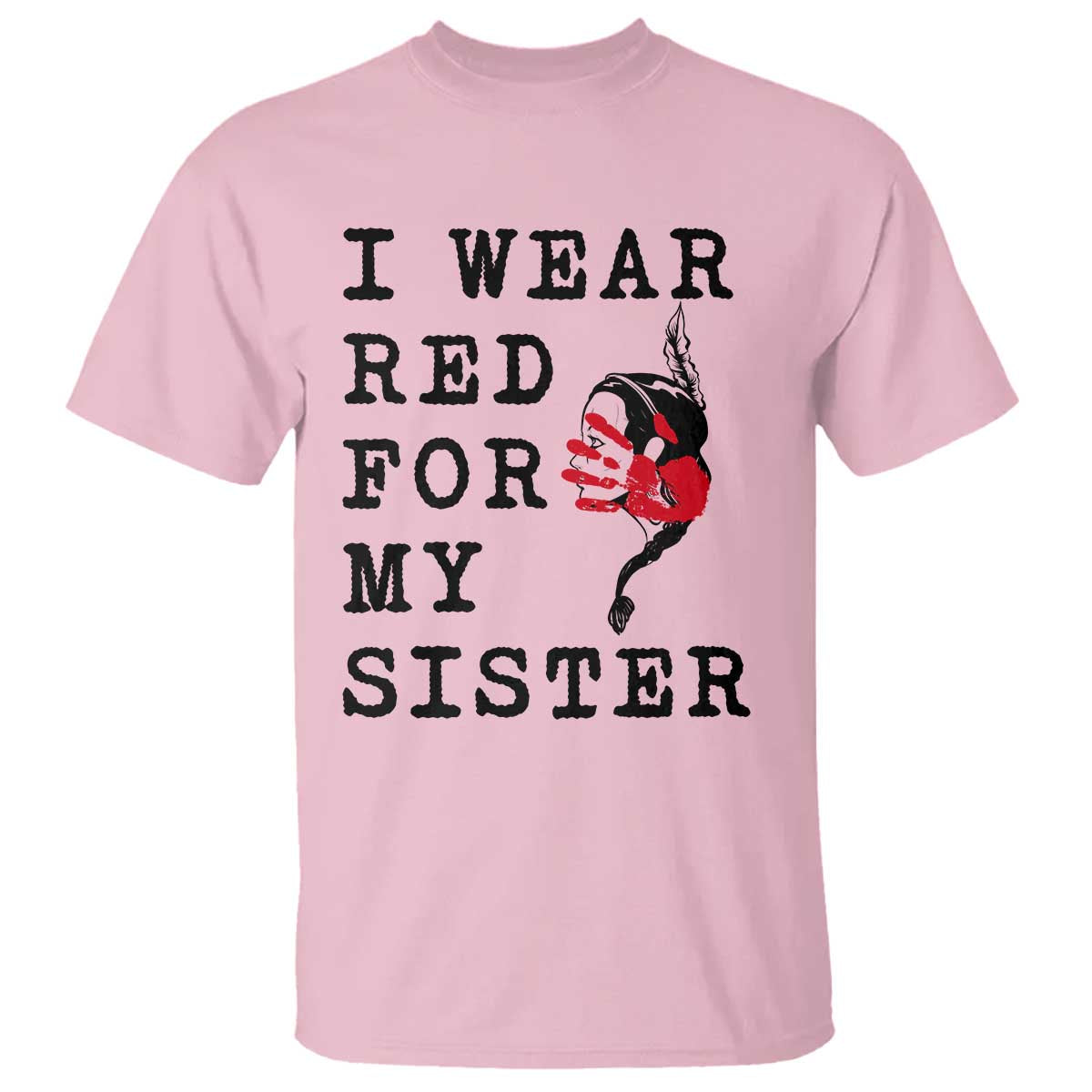 MMIW Awareness Month Native American T Shirt I Wear Red For My Sister