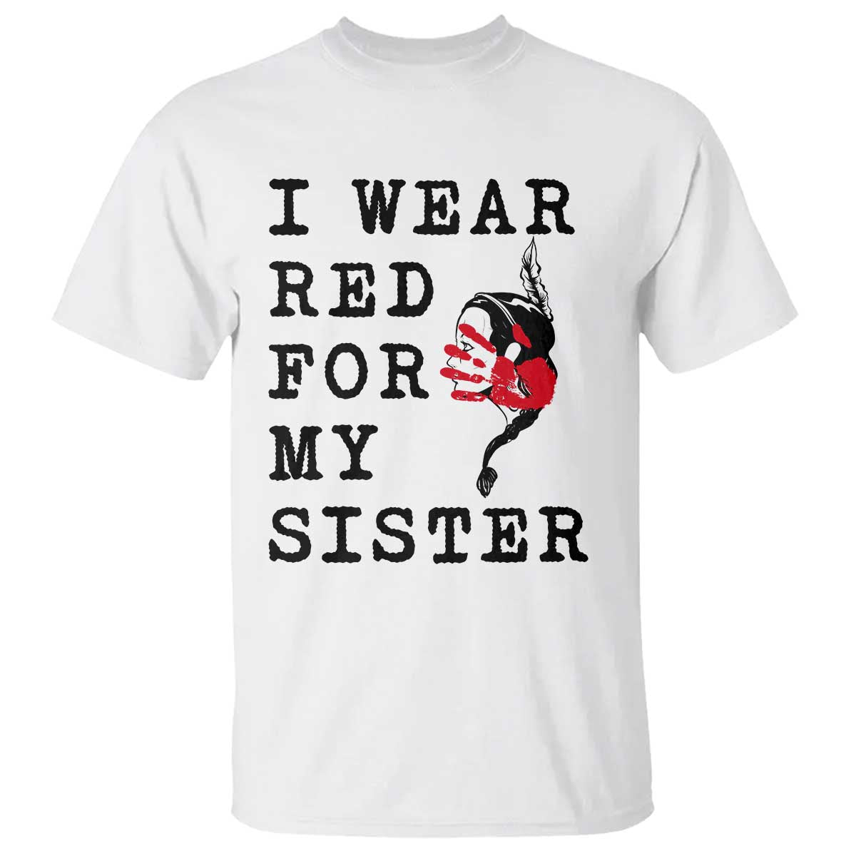 MMIW Awareness Month Native American T Shirt I Wear Red For My Sister