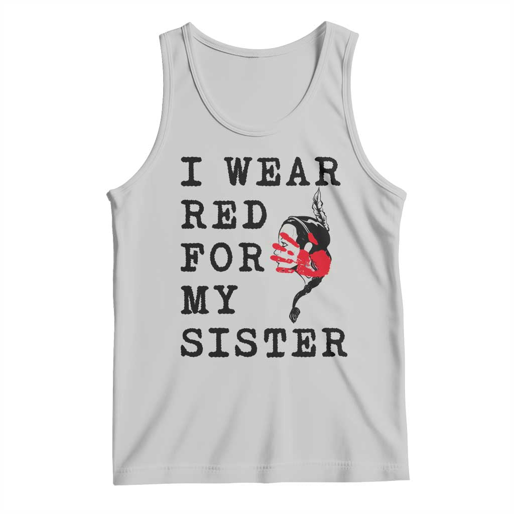 MMIW Awareness Month Native American Tank Top I Wear Red For My Sister