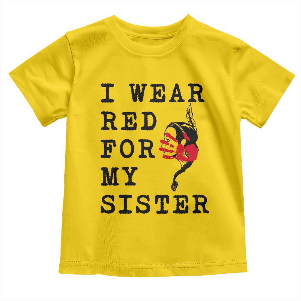MMIW Awareness Month Native American Toddler T Shirt I Wear Red For My Sister