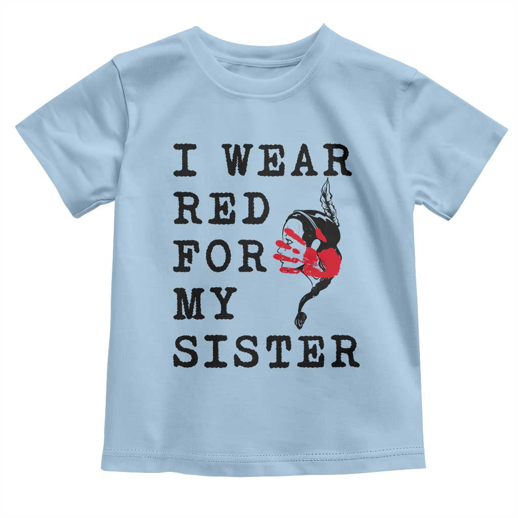 MMIW Awareness Month Native American Toddler T Shirt I Wear Red For My Sister
