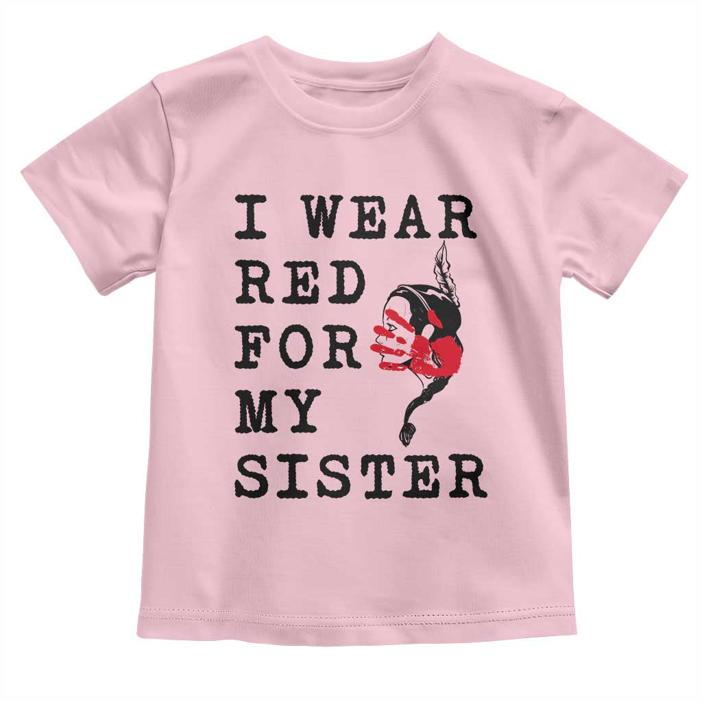 MMIW Awareness Month Native American Toddler T Shirt I Wear Red For My Sister