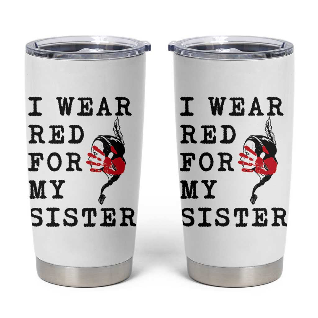 MMIW Awareness Month Native American Tumbler Cup I Wear Red For My Sister