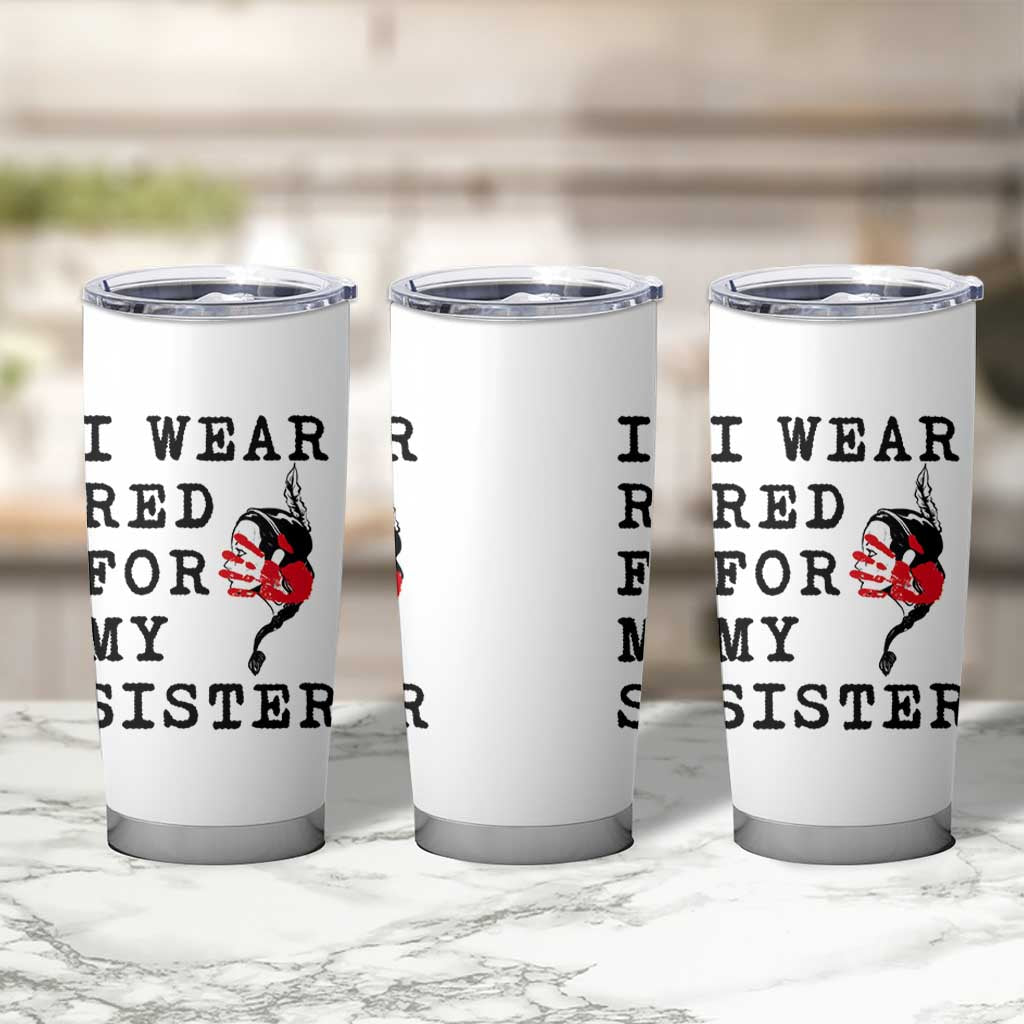 MMIW Awareness Month Native American Tumbler Cup I Wear Red For My Sister