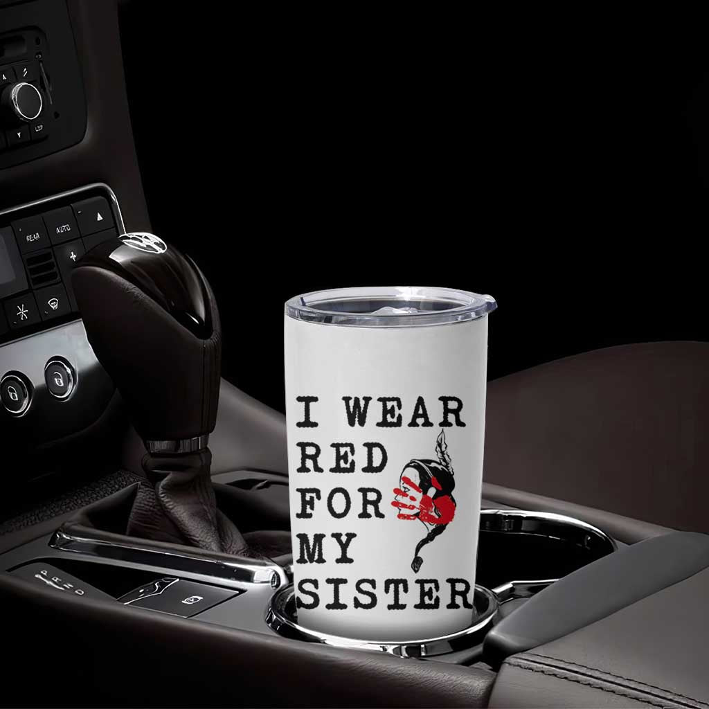 MMIW Awareness Month Native American Tumbler Cup I Wear Red For My Sister