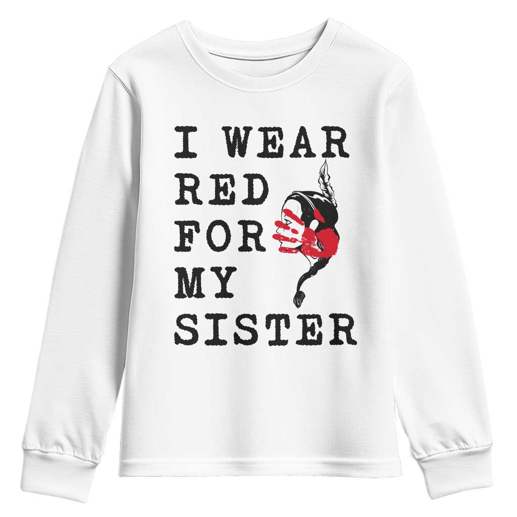 MMIW Awareness Month Native American Youth Sweatshirt I Wear Red For My Sister